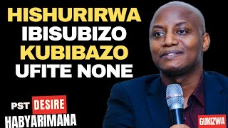 HISHURIRWA IBISUBIZO KUBIBAZO UFITE NONE  Inyigisho NZIZA CYANE na Pst Desire Habyarimana [upl. by Eboj475]