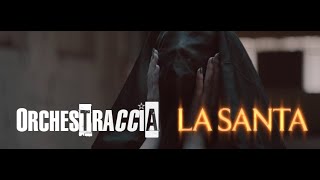 La Santa  ORCHESTRACCIA Video Ufficiale [upl. by Pinelli]