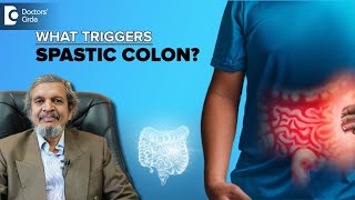 Spastic Colon Causes amp Symptoms  Irritable Bowel Syndrome  Dr Rajasekhar Mysore  Doctors Circle [upl. by Vasiliu]