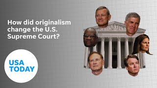 How did originalism change the US Supreme Court  USA TODAY [upl. by Aidil298]