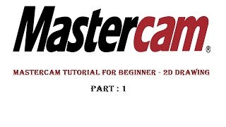 Mastercam Tutorial For Beginner  2D Drawing  Part 1 [upl. by Atoked]