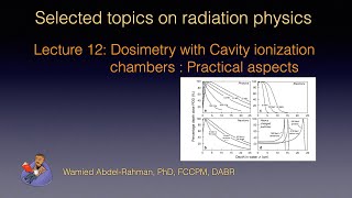 Selected topics on radiation physics Lecture 12 Cavity ionization chambers  Practical aspects [upl. by Nixie99]