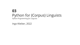 03  Python for Corpus Linguists 2022 [upl. by Sula]