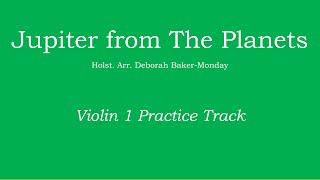 Jupiter from The Planets Op 32  Arr Baker Monday Violin 1 Practice Track [upl. by Nailliw]