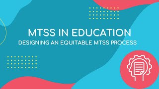 MTSS in Education  Designing an Equitable MTSS Process [upl. by Leontina]