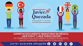 Expiró mi documento migratorio en México ¿Qué pasa y qué puedo hacer Javier Quezada abogado [upl. by Adav]