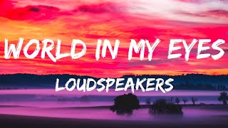 LOUDspeakers  World In My Eyes Lyrics [upl. by Bora]