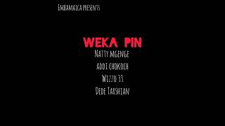 Weka Pin  Natty Mgenge ft WANATIWASHATII ft wizzoh33kenya ft DedeTarshian001 [upl. by Brennen]