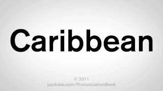 How To Pronounce Caribbean [upl. by Lyndon769]