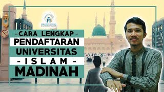 CARA LENGKAP PENDAFTARAN UNIVERSITAS ISLAM MADINAH Lulus Beasiswa Kerajaan Saudi [upl. by Peppie]