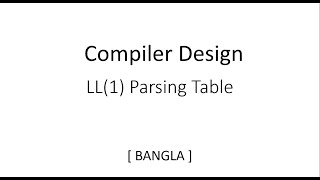 LL1 Parsing Table  Predictive Parsing  Compiler Design  Exercise  Part1  Bangla  Tutorial [upl. by Arleta412]