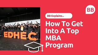 How To Get Into A Top MBA Program  Get Into Business School In Europe  Hear From EDHEC MBAs [upl. by Kristen260]