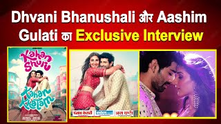 Exclusive Interview  Dhvani Bhanushali  Aashim Gulati  Kahan Shuru Kahan Khatam [upl. by Auvil]