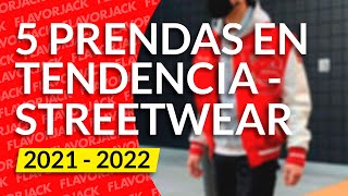 STREETWEAR 5 PRENDAS EN TENDENCIA 2022  FLAVORJACK [upl. by Chari]