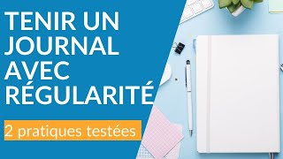 Comment tenir un Journal avec Régularité  2 pratiques testées [upl. by Monarski]