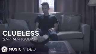 Clueless  Sam Mangubat Music Video [upl. by Sema]