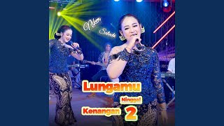 Lungamu Ninggal Kenangan 2 [upl. by Elylrac]