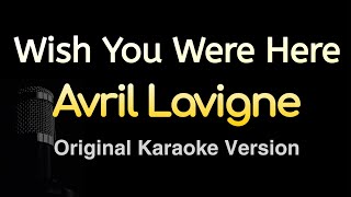 Wish You Were Here  Avril Lavigne Karaoke Songs With Lyrics  Original Key [upl. by Samuela990]