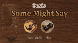 Some Might Say  Oasis Acoustic Karaoke [upl. by Ut502]