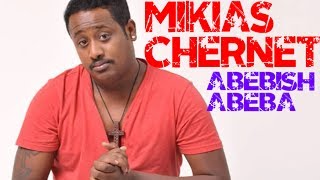 Hot New Ethiopian Music 2014 Mikias Chernet  Abebish Abeba [upl. by Basia]