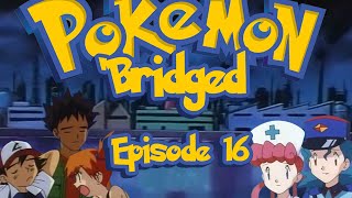 Pokemon Bridged Episode 16 Irresponsibility  Elite3 [upl. by Egoreg]