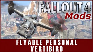 Fallout 4 Mods  Flyable Personal Vertibird [upl. by Nimref]