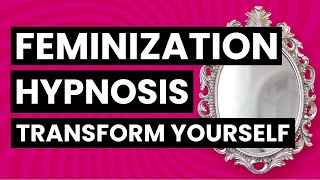 Transgender Feminization Hypnosis  Transform Yourself [upl. by Reames932]