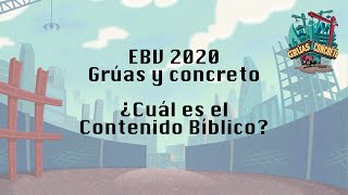 EBV 2020 GrÃºas y concreto  Contenido BiÌblico [upl. by Ahsimed]