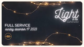 SUNDAY SERVICE  dec 17 2023  LIGHT IN THE DARKNESS series [upl. by Htezil]