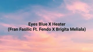 Terpikat Senyummu Yang Memabukan ku Eyes blue X Heater Fran Fasilic X Fendo FtBrigita Meliala [upl. by Kelvin]