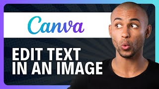 How to Edit Text in an Image in Canva Tutorial 2024 [upl. by Menell]