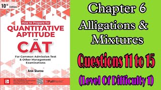 Chapter 6 Alligations amp Mixtures  LOD 1Questions 1115 Arun Sharma CAT Quantitative Aptitude [upl. by Det861]