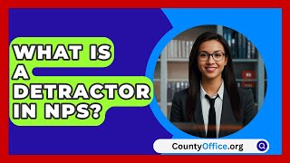 What Is a Detractor in NPS  CountyOfficeorg [upl. by Auberbach]