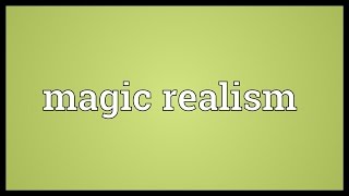 Magic realism Meaning [upl. by Euridice]