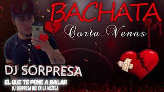 BACHATA MIX CORTA VENAS VOL 9 DJ SORPRESA MIX EN LA MEZCLA [upl. by Hewett]