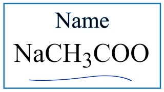 How to Write the Name for NaCH3COO NaC2H3O2 [upl. by Kenwood]