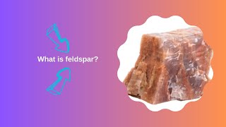 What is feldspar [upl. by Aguste]