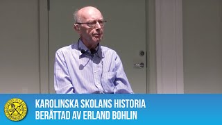 Karolinska skolans historia berättad av Erland Bohlin [upl. by Zosi]