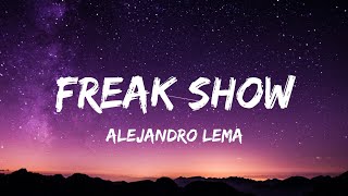 Alejandro Lema  Freak Show Lyrics [upl. by Neelyhtak175]