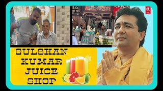 GULSHAN KUMAR JUICE 🥤 SHOP  tseries owner shop  Rohit rana [upl. by Aicad358]