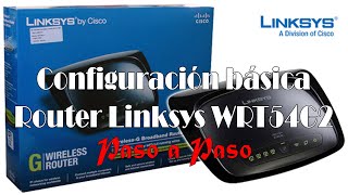 Configuración Básica de Router Linksys WRt54G2  Paso a Paso [upl. by Gahl]