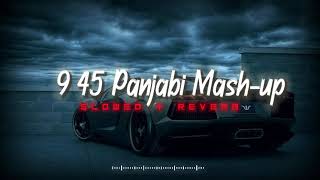 9 45 Panjabi Mashup  Slowed  Reverb  Lufi Song  Love Song slowed reverb lufi song mashup [upl. by Ekalb]