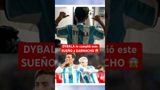 DYBALA le cumplió este SUEÑO a GARNACHO 😧 Dybala era su ídolo de Argentina Futbol [upl. by Holland]