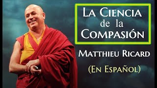 LA CIENCIA DE LA COMPASIÓNEspañol Matthieu Ricard [upl. by Yoo709]