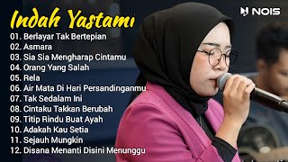 Indah Yastami Full Album  Berlayar Tak Bertepian Asmara  Indah Yastami Cover Video Klip [upl. by Navert]