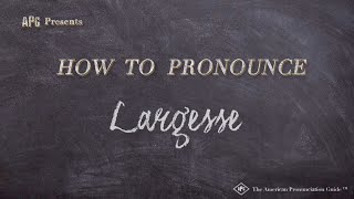 How to Pronounce Largesse Real Life Examples [upl. by Small]