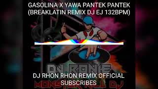 GASOLINA X YAWA PANTEK PANTEK BREAKLATIN REMIX DJ EJ 132BPM [upl. by Julie222]