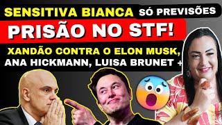 SENSITIVA BIANCA LIVE PREVISÕES XANDÃO CONTRA O ELON MUSK PRISÃO NO STF ANA HICKMANN E [upl. by Mita]