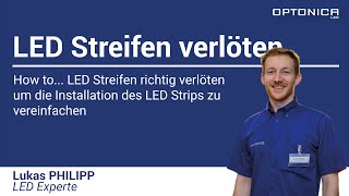 How to Richtig LED Streifen verlöten mit Lukas Philipp  Optonica LED Austria [upl. by Kcolttam964]