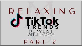 Relaxing Tiktok Trends Playlist with Lyrics Part 2Jung Kook MAX FIFTY FIFTYDenise JuliaPONCHET [upl. by Switzer]